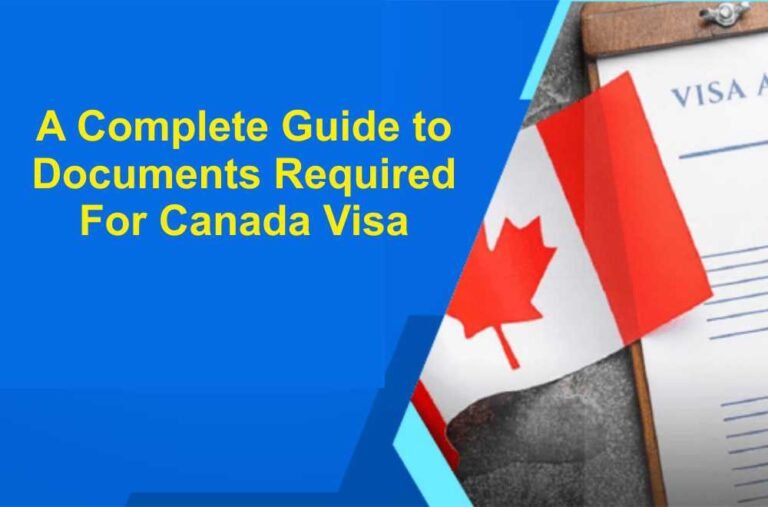 A Complete Guide To Documents Required For Canada Visa A Complete Guide To Documents Required For Canada Visa